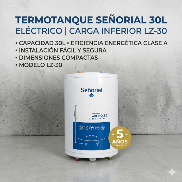 TERMOTANQUE SEÑORIAL 30L ELECTRICO CARGA INFERIOR LZ-30